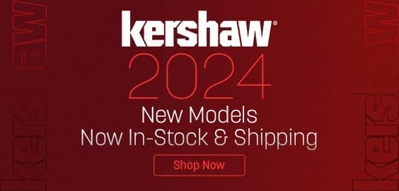 2024 Kershaw New Models Now In Stock and Shipping