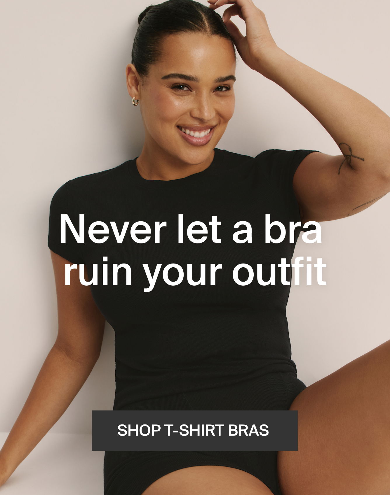 Never let a bra ruin your outfit. SHOP TSHIRT BRA. 