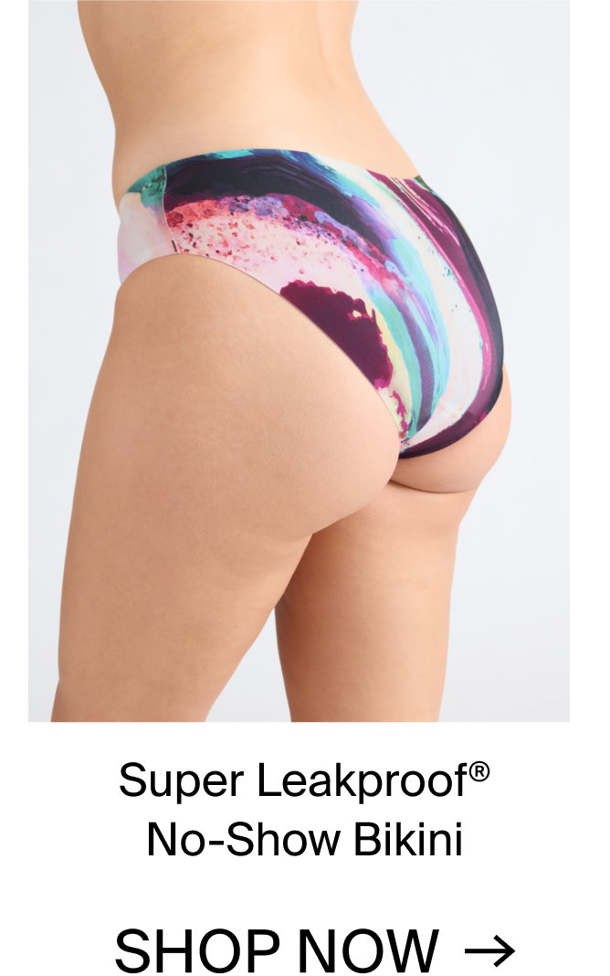 Super Leakproof No-Show Bikini. SHOP NOW.