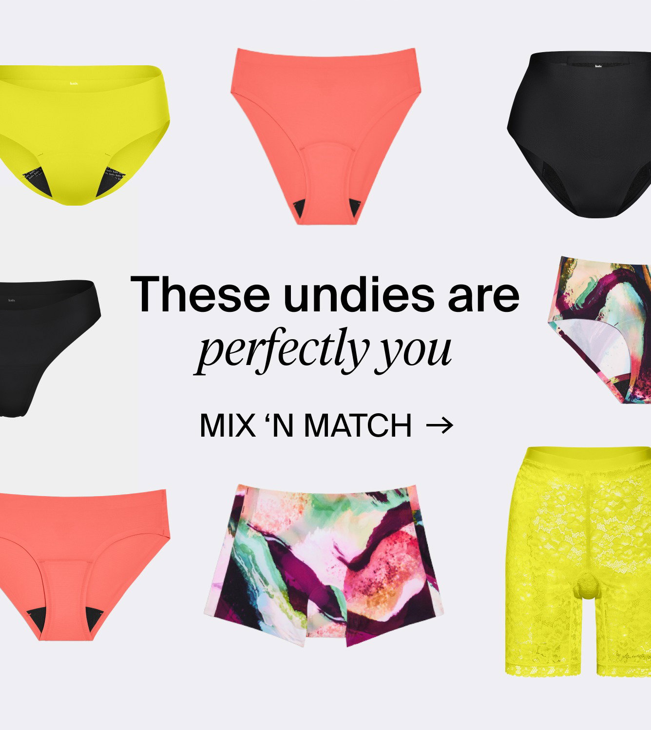 These undies are perfectly you. MIX 'N MATCH