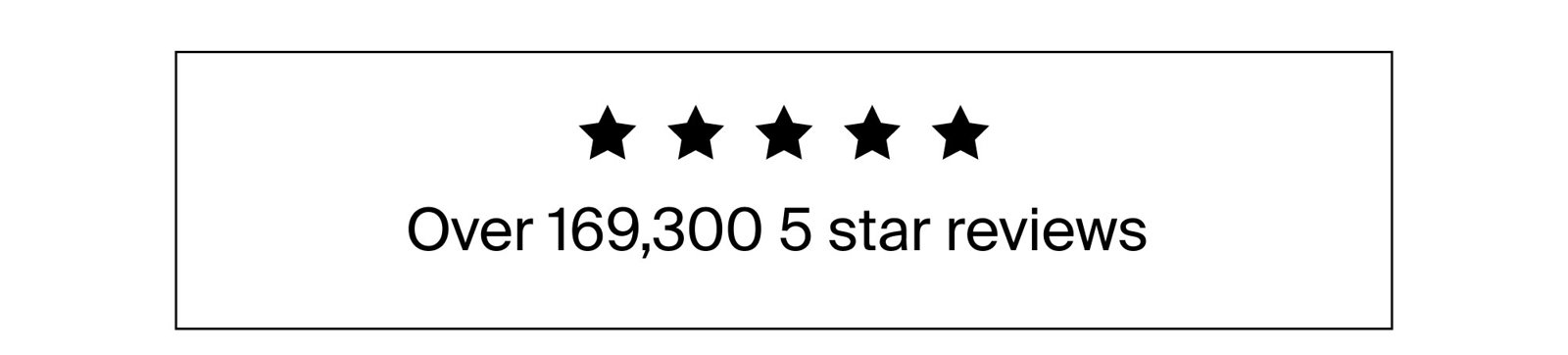 5/5 Stars Over 169,300 5 star reviews