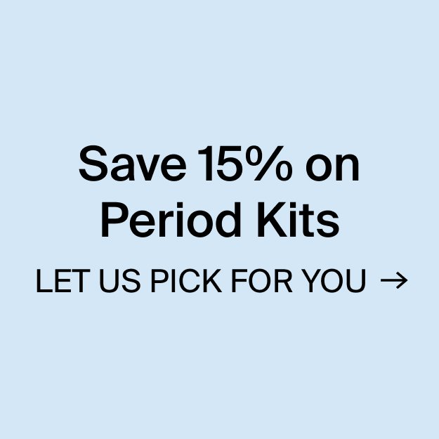 Save 15% on Period Kits. Let us pick for you.