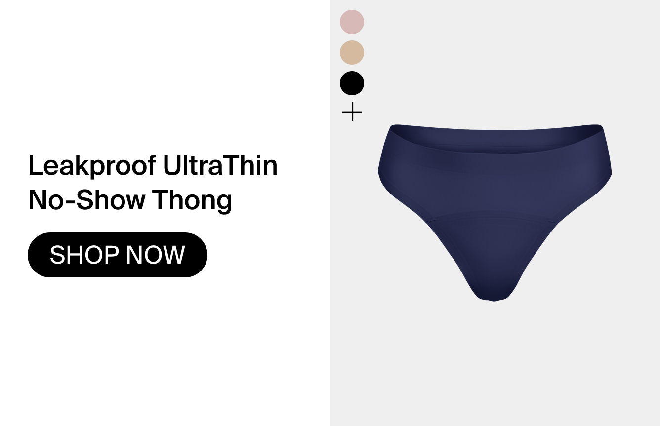 Leakproof UltraThin No-Show Thong. SHOP NOW. 