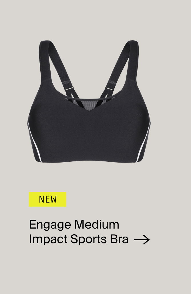 NEW: Engage Medium Impact Sports Bra.