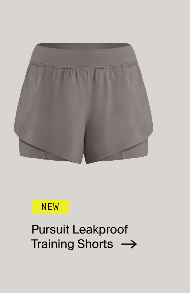 NEW: Pursuit Leakproof Training Shorts.