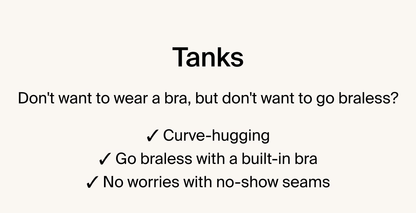 Thanks: Don't want to wear a bra, but don't want to go braless? Curve-hugging. Go braless with a built-in bra. No worries with no-show seams.