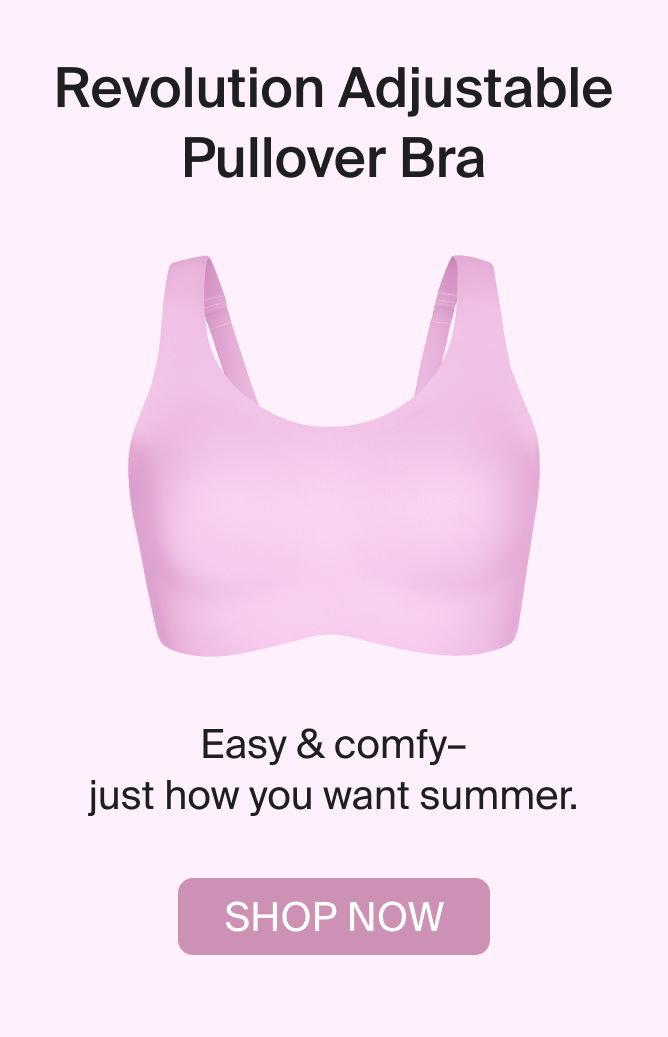 Revolution Adjustable Pullover Bra. Easy & comfy - just how you want summer. SHOP NOW.