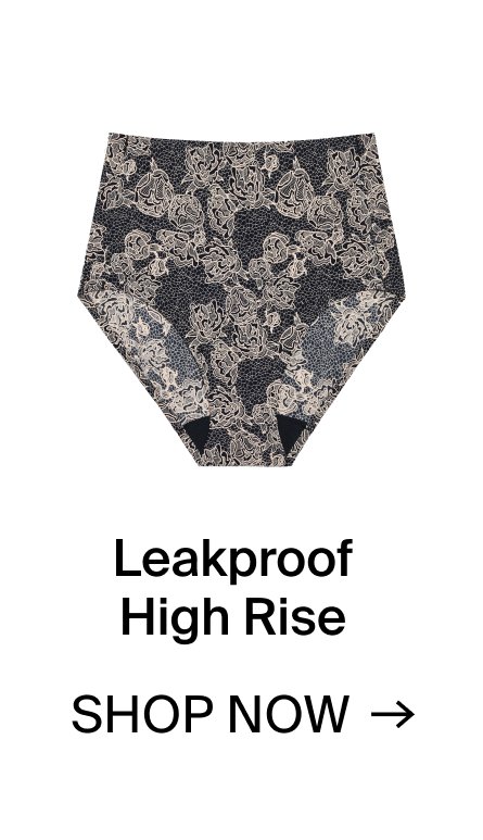 Leakproof High Rise. SHOP NOW.