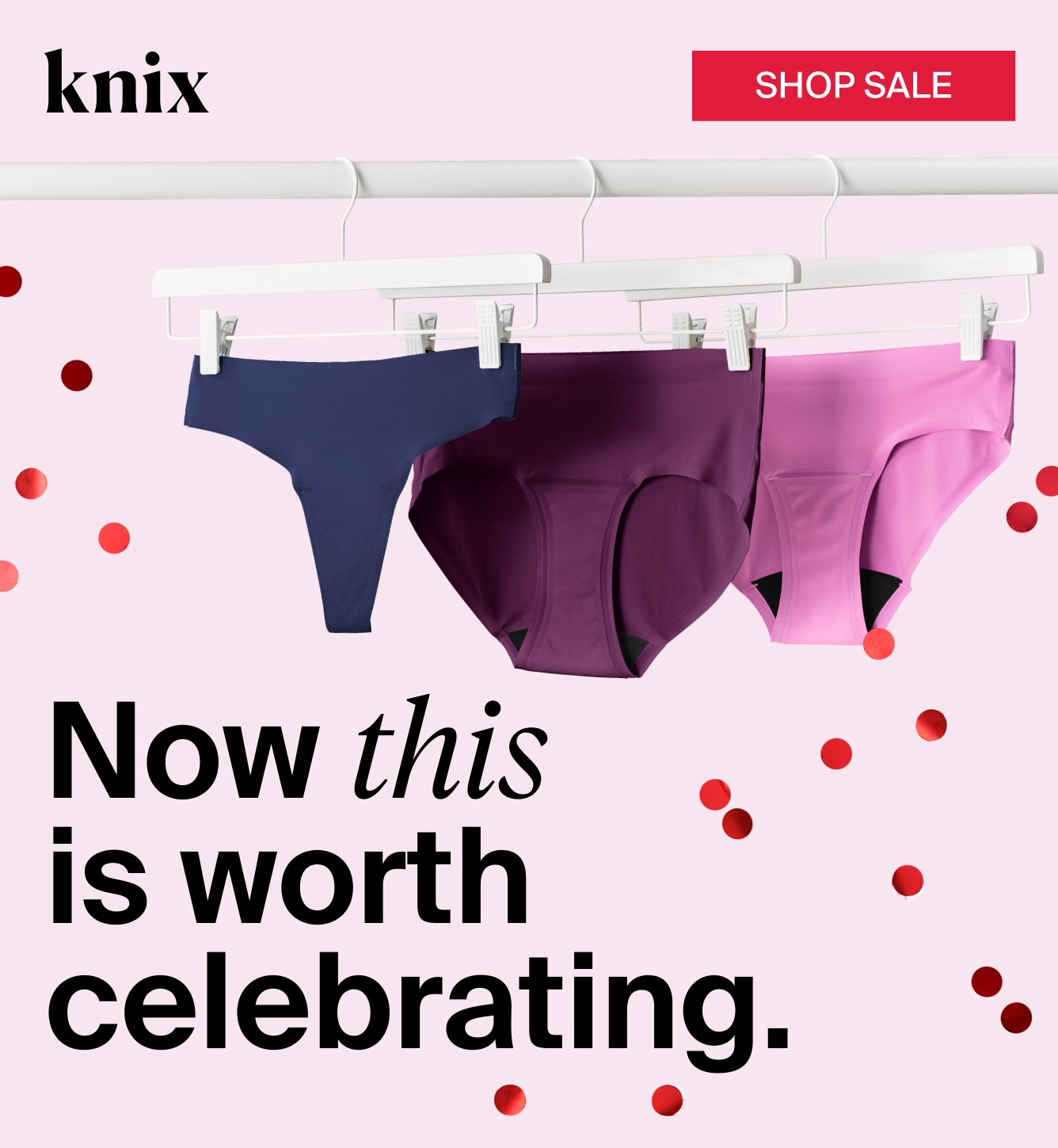 Knix: Now this is worth celebrating. SHOP SALE.