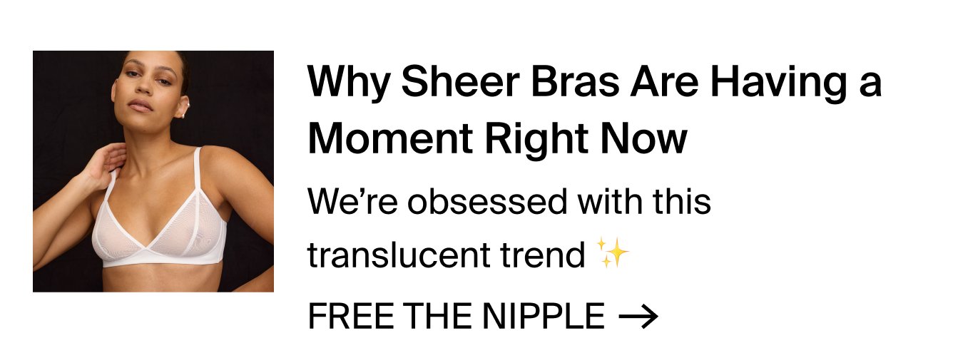 Why Sheer Bras Are Having a Moment Right Now. We're obsessed with this translucent trend. FREE THE NIPPLE >