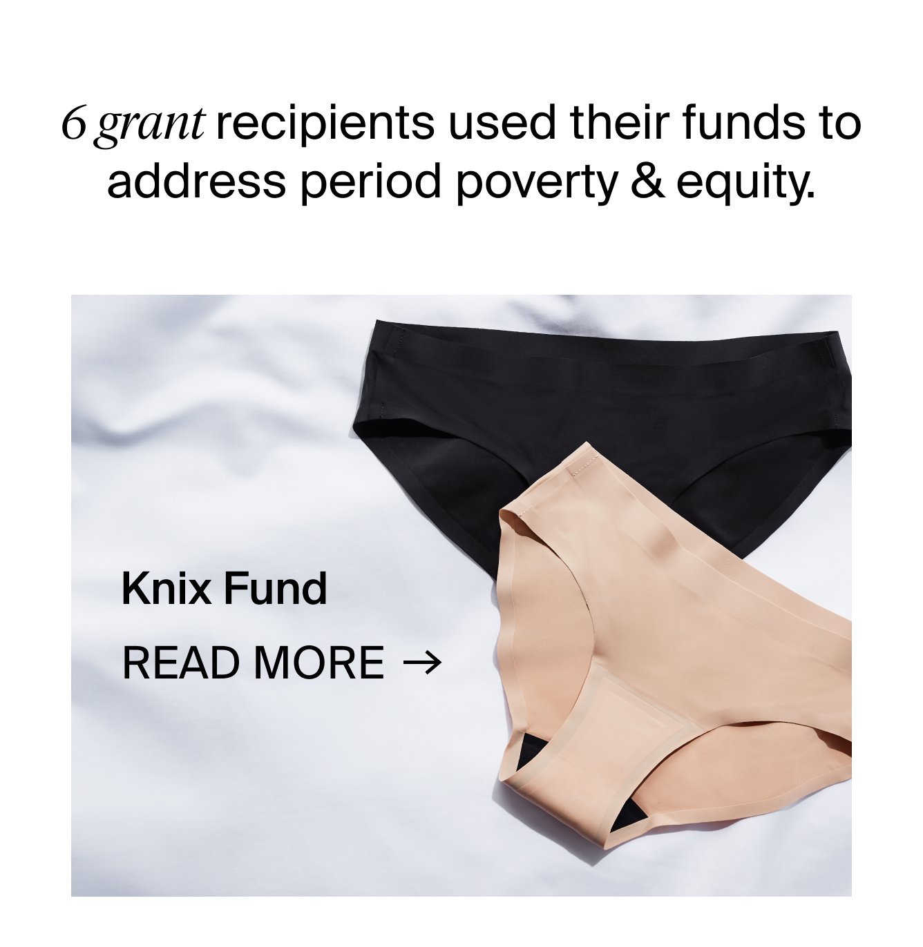 6 grant recipients used their funds to address period poverty & equity. Knix Fund. READ MORE.