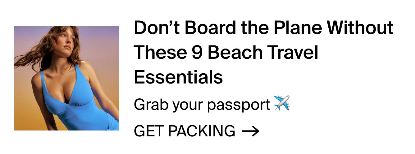 Don't board the plan without these 9 beach travel essentials. Grab your passport. GET PACKING.