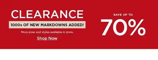 clearance 1000s of new markdowns added. save up to 70%. shop now.