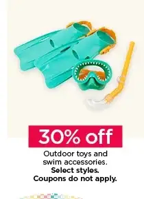 30% off outdoor toys and swim accessories. Select styles. Coupons do not apply.