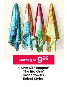 20% off plus save with coupon The Big One beach towels. Select styles.