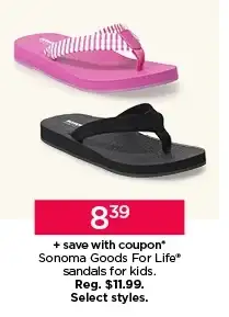 8.39 plus save with coupon Sonoma Goods For Life sandals for kids. Select styles.