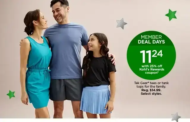 member deal days. \\$11.24 with 25% off kohl's rewards coupon. tek gear tees or tank tops for the family. select styles. shop now. 