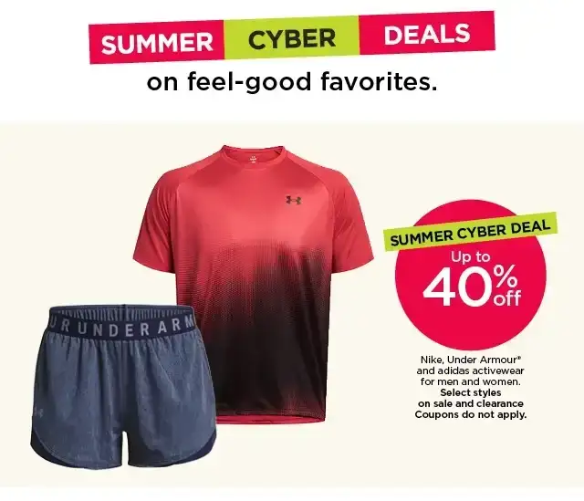 summer cyber deal. up to 40% off nike, under armour and adidas activewear for men and women. select styles. coupons do not apply. shop now. 