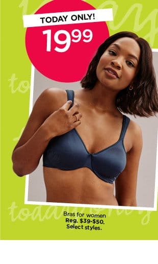 today only! \\$19.99 bras for women. select styles. shop now. 