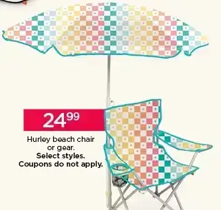 \\$24.99 Hurley beach chair or gear. Select styles. Coupons do not apply.