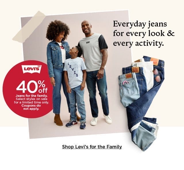 40% off levi's jeans for the family. select styles on sale. coupons do not apply. shop levi's for the family.