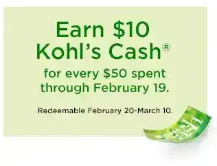 earn \\$10 kohls cash for every \\$50 spent. not valid on sephora at kohl's. shop now.