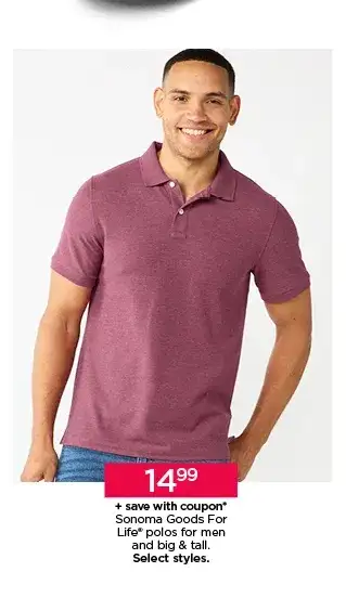 \\$14.99 plus save with coupon sonoma goods for life polos for men and big and tall. select styles. shop now. 