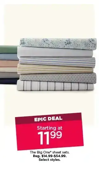 Epic deal. Starting at \\$11.99 The Big One sheet sets. Select styles.