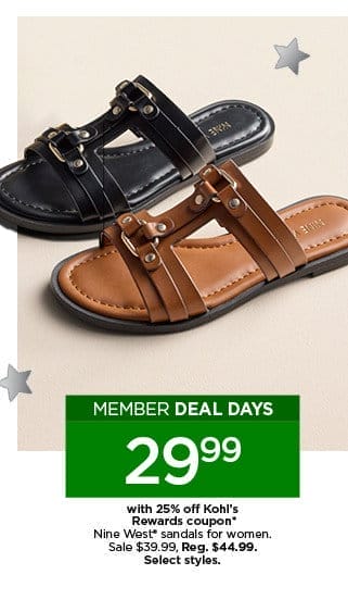 member deal days 29.99 with 25% off kohl's rewards coupon on nine west sandals for women. select styles.