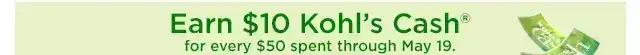 earn \\$10 kohls cash for every \\$50 spent.