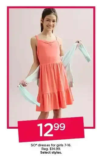 12.99 so dresses for girls. select styles.