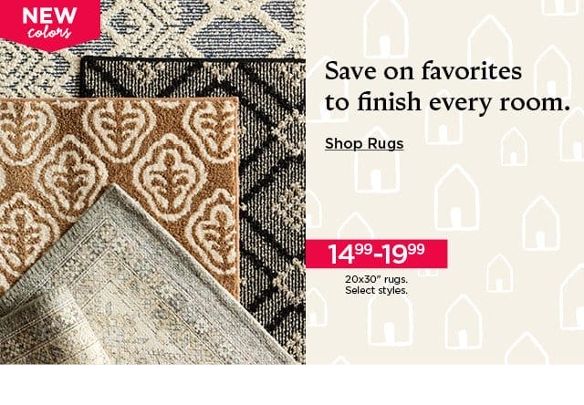 save on favorites to finish every room. shop rugs.