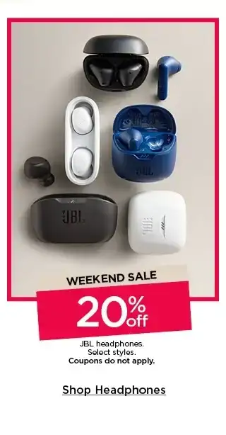 weekend sale. 20% off JBL headphones. select styles. coupons do not apply. shop headphones.