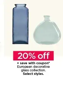 20% off European decorative glass collection, plus save with coupon. Select styles.