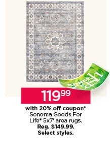 \\$119.99 with 20% off coupon Sonoma Goods For Life 5 by 7 area rugs. Select styles.