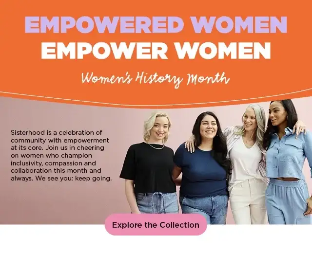empowered women empower women. shop the women's history month collection.