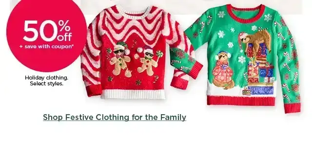 50% off plus save with coupon holiday clothing for the family. select styles. shop festive clothing for the family.