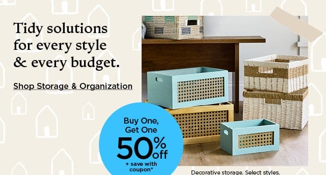 tidy solutions for every style and every budget. shop storage and organization.