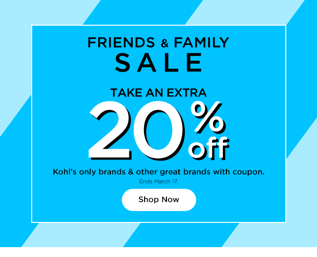 friends and family sale. take an extra 20% off kohls only brands and other great brands with coupon. shop now.