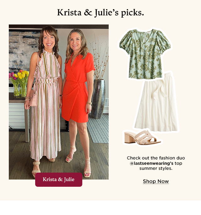 krista and julie's picks. check out the fashion duo @lastseenwearing's top summer styles. shop now.