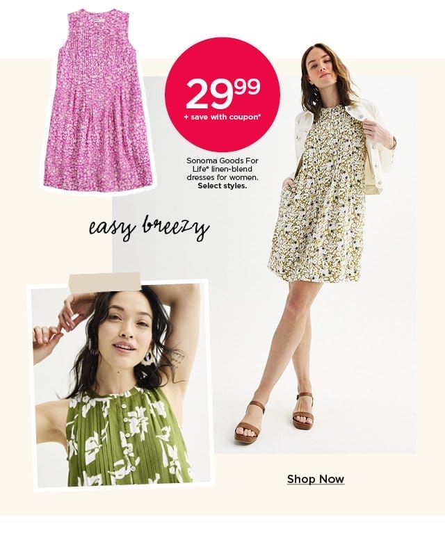 \\$29.99 plus save with coupon sonoma good for life linen-blend dresses for women. select styles. shop now.