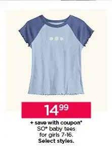 \\$14.99 plus save with coupon so baby tees for girls. select styles. shop now. 