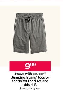 \\$9.99 plus save with coupon jumping beans tees or shorts for toddlers and kids. select styles. shop now. 