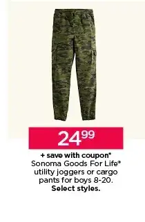 \\$24.99 plus save with cooupon sonoma goods for life utility joggers or cargo pants for boys. select styles. shop now. 