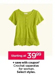 starting at \\$36.99 plus save with coupon crochet separates for women. select styles. shop now. 