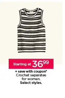 starting at \\$36.99 plus save with coupon crochet separates for women. select styles. 