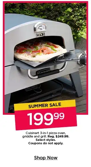 Summer sale. \\$199.99 Cuisinart 3-in-1 pizza oven, griddle and grill. Select styles. Coupons do not apply.