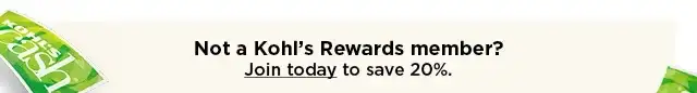not a kohls rewards member? join today to save 20%.