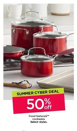 Summer cyber deal. 50% off Food Network cookware. Select styles.