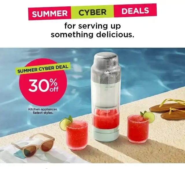 Summer cyber deal. 30% off kitchen appliances. Select styles.